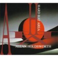 Allan Holdsworth Hard Hat Area (1993, reissued by MoonJune Records in 2012) Hard Hat Area, one of the legendary jazz fusion albums of the 1990s, long out of print, is...