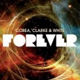 The two-CD set Forever (Concord Jazz) by jazz fusion legends Chick Corea, Stanley Clarke & Lenny White won the Best Instrumental Album at this year’s Latin Grammy Awards. Keyboardist Chick...