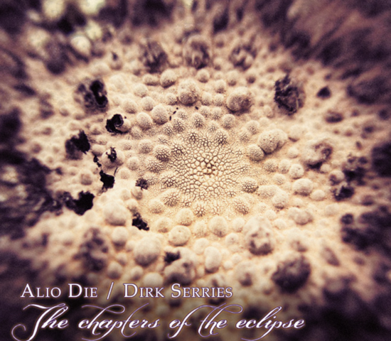 Alio Die and Dirk Serries - The chapters of the eclipse