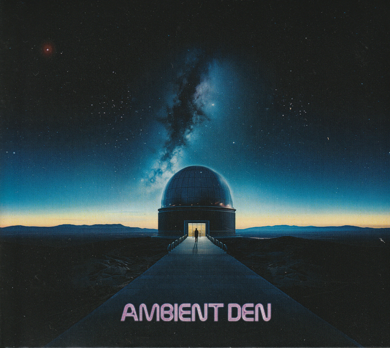 The album cover shows an observatory dome under a star-filled night sky, with the Milky Way stretching above. A single figure stands silhouetted at the glowing entrance, facing a long pathway that leads outward. At the bottom, the title "Ambient Den" appears in bold, glowing letters.
