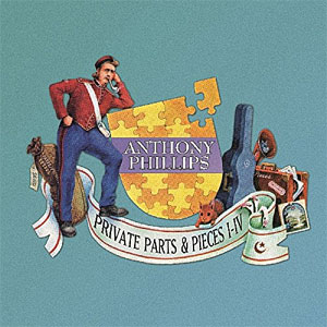 Anthony Phillips - Private Parts & Pieces I-IV