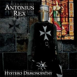 Antonius Rex - Hystero Demonopathy