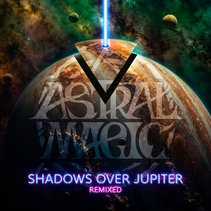 Astral Magic - Shadows over Jupiter Remixed cover artwork. an image of Jupiter with a light beam coming out in the top.