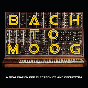 cover of Bach to Moog – A Realization for electronics and Orchestra