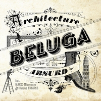 Beluga - Architecture of the Absurd