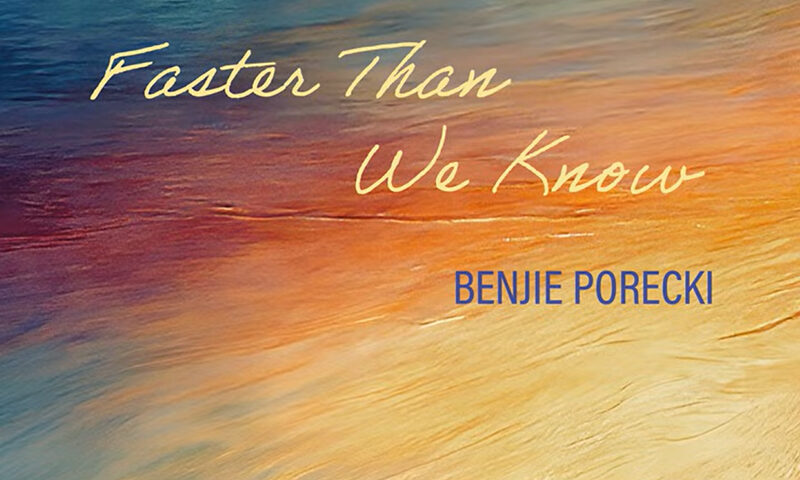 An abstract album cover featuring washes of blue, gold, peach, and deep red that resemble sunlight reflecting across water. The title, Faster Than We Know, appears in handwritten script, while “Benjie Porecki” is set below in blue lettering.