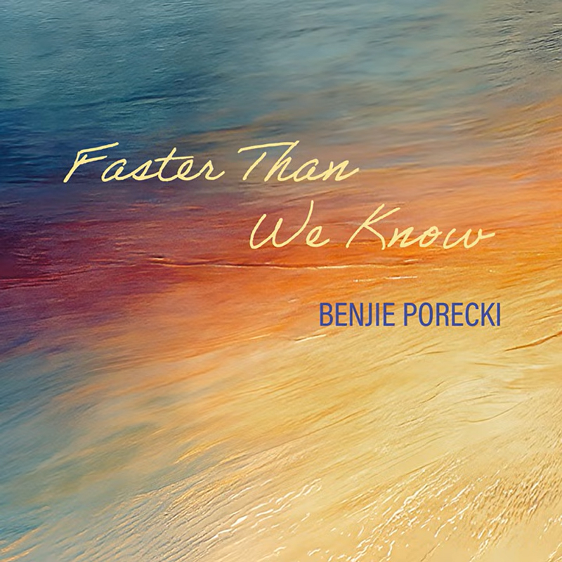 An abstract album cover featuring washes of blue, gold, peach, and deep red that resemble sunlight reflecting across water. The title, Faster Than We Know, appears in handwritten script, while “Benjie Porecki” is set below in blue lettering.