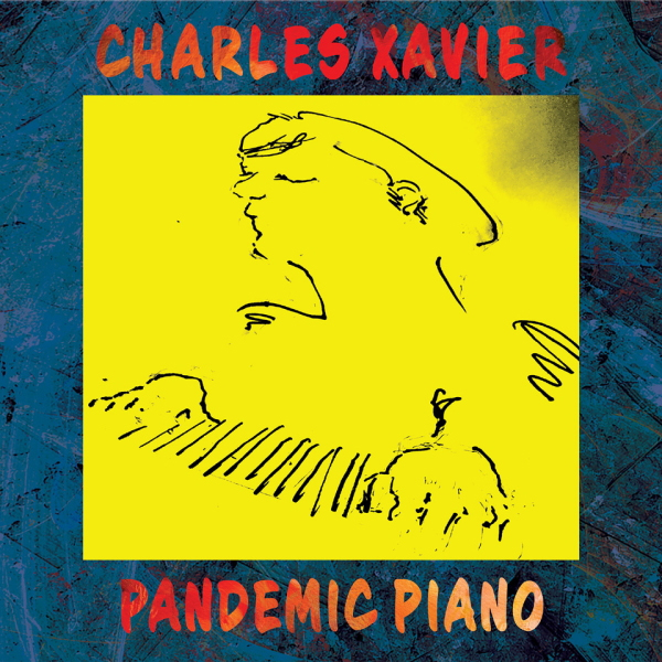 Charles Xavier - Pandemic Piano