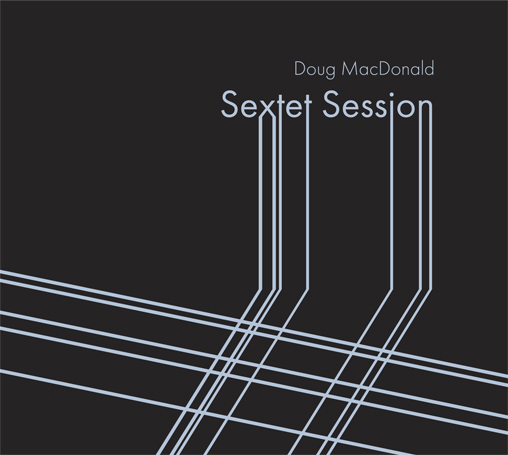 Doug MacDonald - Sextet Session cover artwork