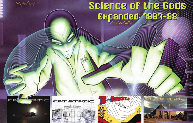 Eat Static - Science Of The Gods / B World Expanded 1997-1998