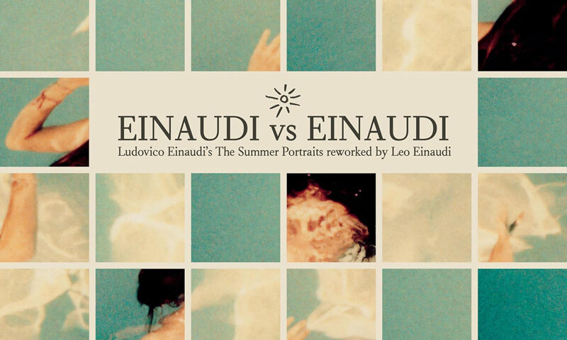 The album cover for Einaudi vs Einaudi features a grid of images depicting blurred underwater scenes and sunlit movement. At the center, a beige band carries the title in serif lettering—“Einaudi vs Einaudi” with the subtitle “Ludovico Einaudi’s The Summer Portraits reworked by Leo Einaudi.”