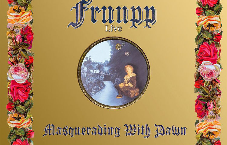 Fruupp - Masquerading With Dawn