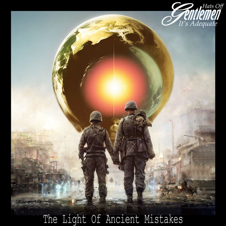 Hats Off Gentlemen It’s Adequate - The Light Of Ancient Mistakes