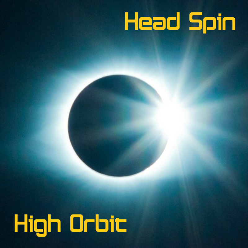 The High Orbit album cover shows a solar eclipse, with the sun’s radiant light flaring from behind the moon against a deep blue-black sky. The band name “Head Spin” and album title “High Orbit” appear in yellow lettering, positioned in the upper right and lower left corners.