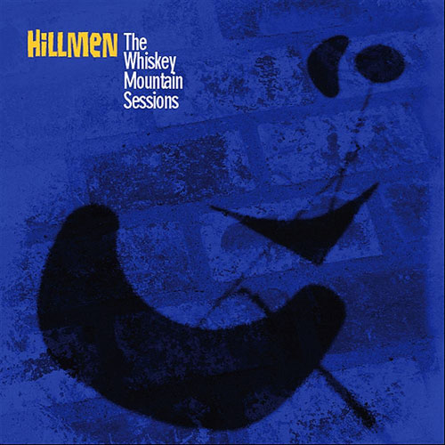 Hillmen - The Whiskey Mountain Sessions (Firepool Records, 2011)