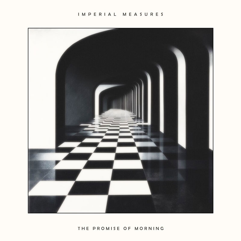 The album cover for Imperial Measures' The Promise of Morning features a sleek, black-and-white design. It depicts a long, arched corridor with a checkered floor, creating a sense of infinite depth and symmetry. The lighting is soft, emphasizing the geometric patterns. The minimalistic typography complements the design.