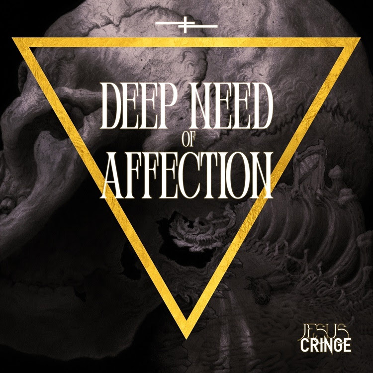 Jesus Cringe Deep Need of Affection cover artwork. The cover features a dark anatomical image framed by a gold inverted triangle.