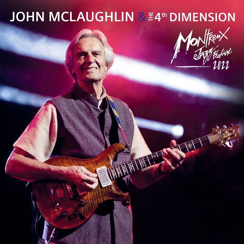 John McLaughlin and The 4th Dimension - Live at the Montreux Jazz Festival 2022 cover artwork. A photo of John performing live, playing his electric guitar.