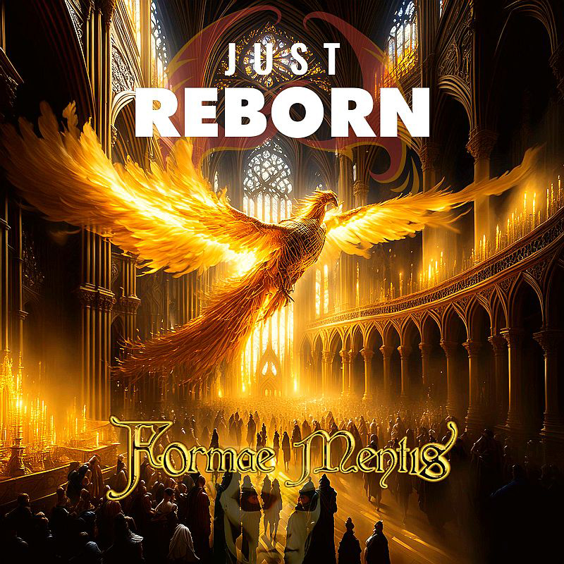 The album cover depicts a golden phoenix soaring inside a vast, cathedral-like hall bathed in radiant light. The title “Just Reborn” appears boldly at the top, while the band name “Formae Mentis” is styled in ornate gold lettering at the bottom.