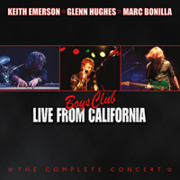 Keith Emerson, Glenn Hughes, & Marc Bonilla - The Boys Club: Live From California, The Complete Concert