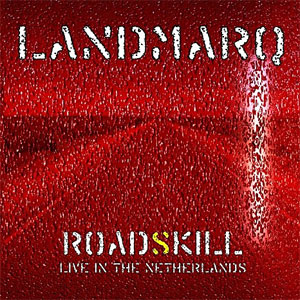 Landmarq - Roadskill - Live In The Netherlands