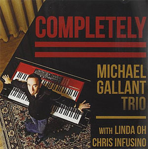 Michael Gallant Trio with Linda Oh & Chris Infusino - Completely