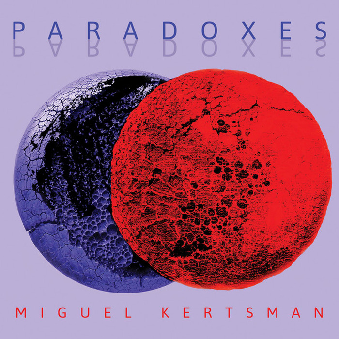 Miguel Kertsman — Paradoxes cover artwork. A cover featuring two overlapping, heavily textured spheres, one dark blue-purple and one vivid red, against a pale lavender background. “PARADOXES” appears in spaced blue lettering above, with “MIGUEL KERTSMAN” in red below.