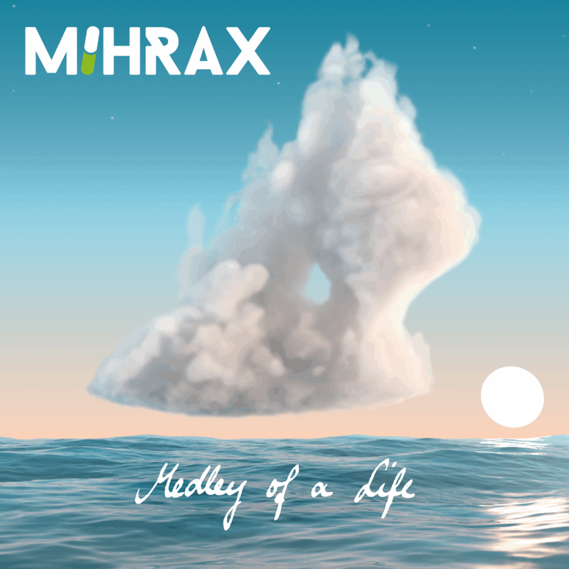 The album cover shows a fluffy white cloud shaped like a mountain floating above the ocean at sunset. The title “Medley of a Life” appears in handwritten script across the waves, and the artist’s name “MIHRAX” stands boldly at the top against a soft gradient sky.
