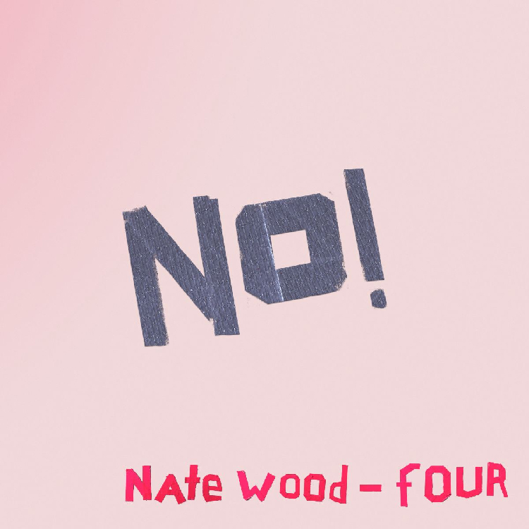 Nate Wood - fOUR - No!