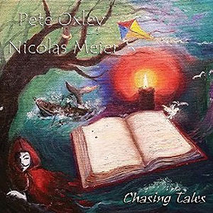 Pete Oxley & Nicolas Meier Chasing Tales