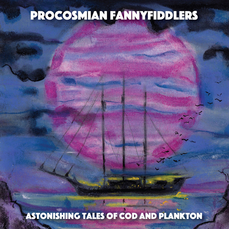 cover of the album Astonishing Tales Of Cod And Plankton by Procosmian Fannyfiddlers Norway