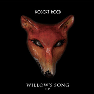 Robert Reed - Willow's Song E.P