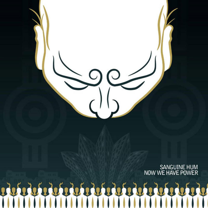 The album cover for Now We Have Power by Sanguine Hum features a minimalist illustration dominated by a large, stylized head with an abstract, swirling facial expression. The head appears to loom over a crowd of small, uniform humanoid figures at the bottom, depicted in white and gold, raising their hands in unison. The dark, gradient background includes faint, futuristic geometric elements and structures.