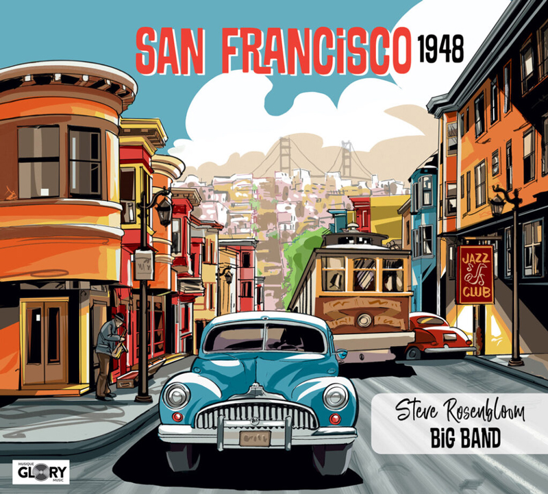 The album cover shows a 1940s San Francisco street scene. A vintage blue car and a cable car move down a hill lined with colorful houses, while the Golden Gate Bridge rises in the background. On the right, a red sign marks a jazz club. At the top, bold red lettering reads San Francisco 1948. The bottom corner identifies the artist: Steve Rosenbloom Big Band.
