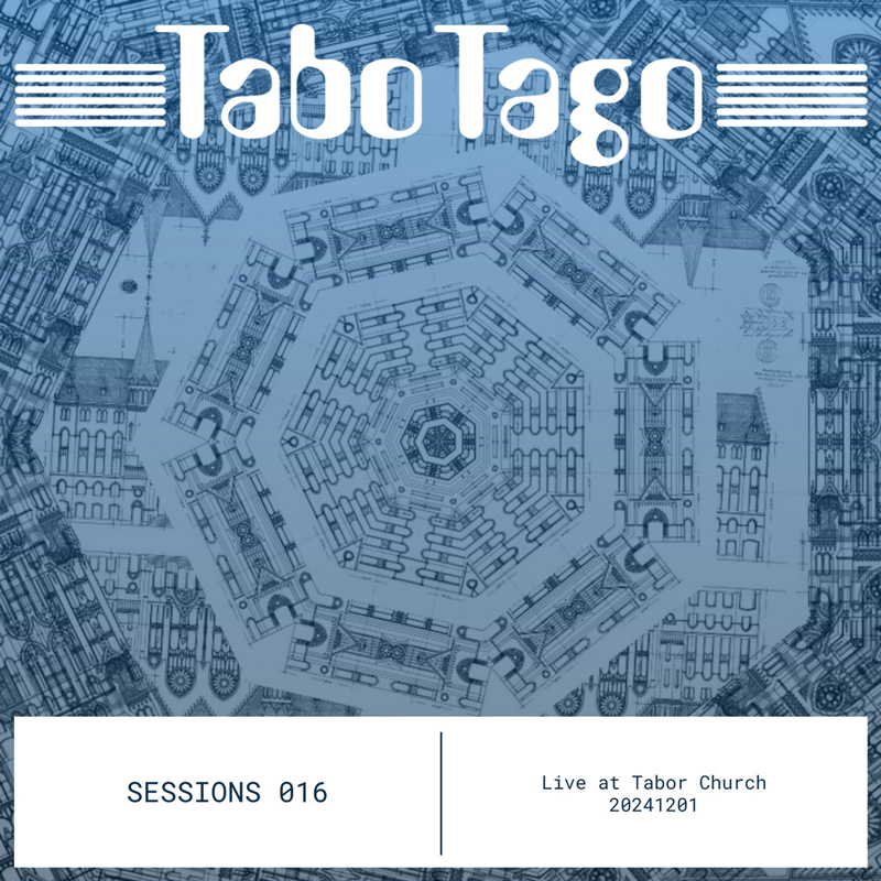 The cover of TaboTago – Sessions 016 – 20241201 Live at Tabor Church features a monochromatic blueprint-style illustration of a cathedral complex, centered around an octagonal structure. The band’s logo appears at the top in bold white lettering, while the album title is set in a minimalist font at the bottom, divided by a vertical line.