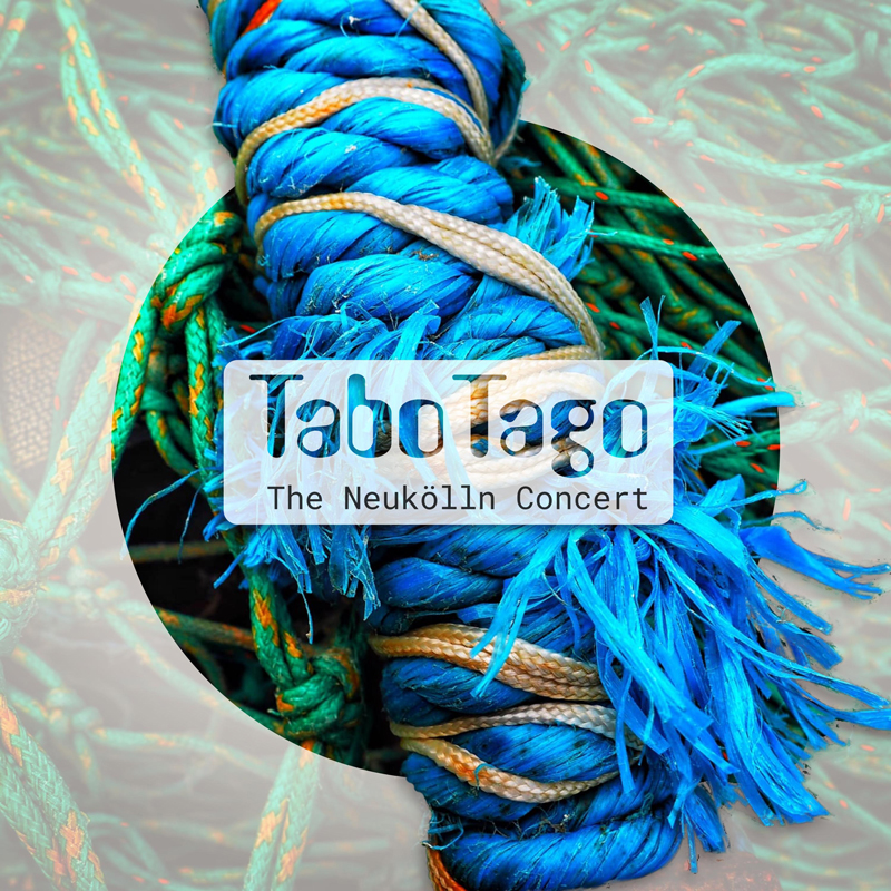 A close-up of thick blue rope intertwined with thinner white cord, showing frayed fibers. The background blends greens and oranges, while a soft circular overlay frames the center. The title TaboTago appears in a rounded font, with the subtitle The Neukölln Concert beneath it.