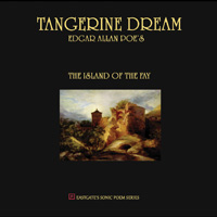 Tangerine Dream - Edgar Allan Poe’s The Island of The Fay