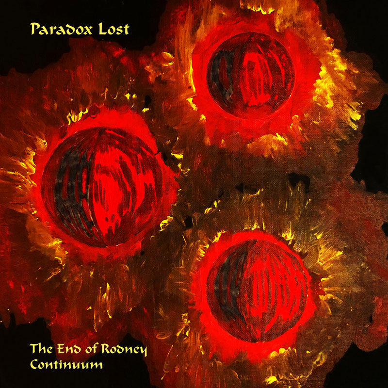 The End of Rodney Continuum - Paradox Lost cover artwork. A painting of three glowing round red objects.