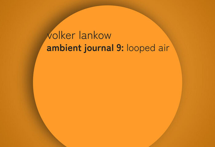 Volker Lankow Ambient Journal 09 Looped Air cover artwork. An orange cover with a lighter orange circle in the middle.