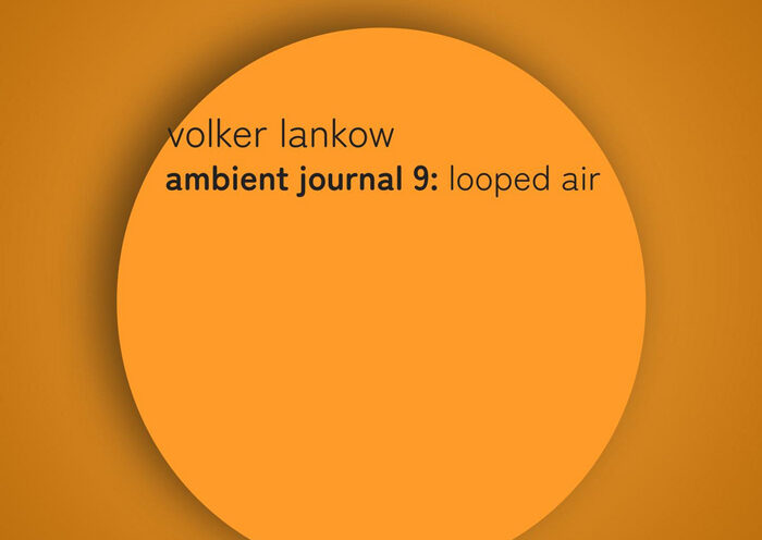 Volker Lankow Ambient Journal 09 Looped Air cover artwork. An orange cover with a lighter orange circle in the middle.