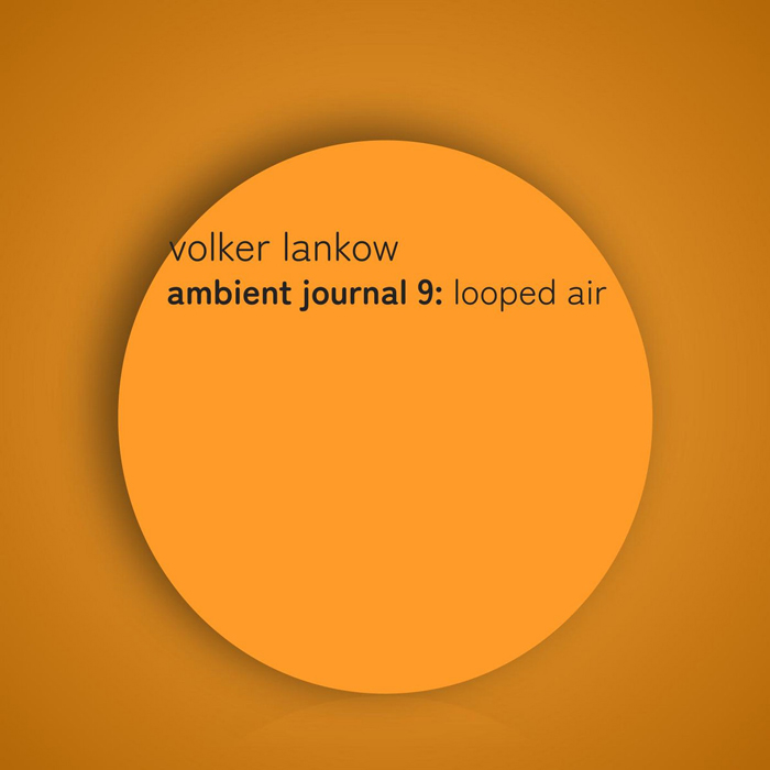 Volker Lankow Ambient Journal 09 Looped Air cover artwork. An orange cover with a lighter orange circle in the middle.