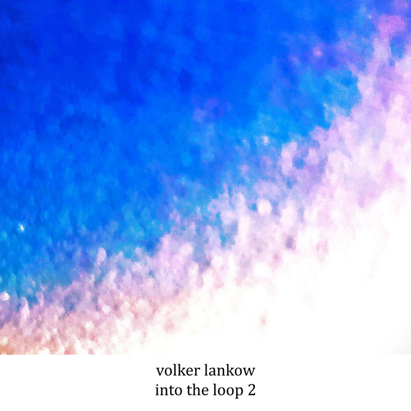 Volker Lankow - Into the Loop 2 cover artwork. A painting with blue, pink and white patterns.