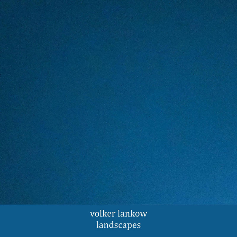Volker Lankow - Landscapes cover artwork. A minimalist blue design.