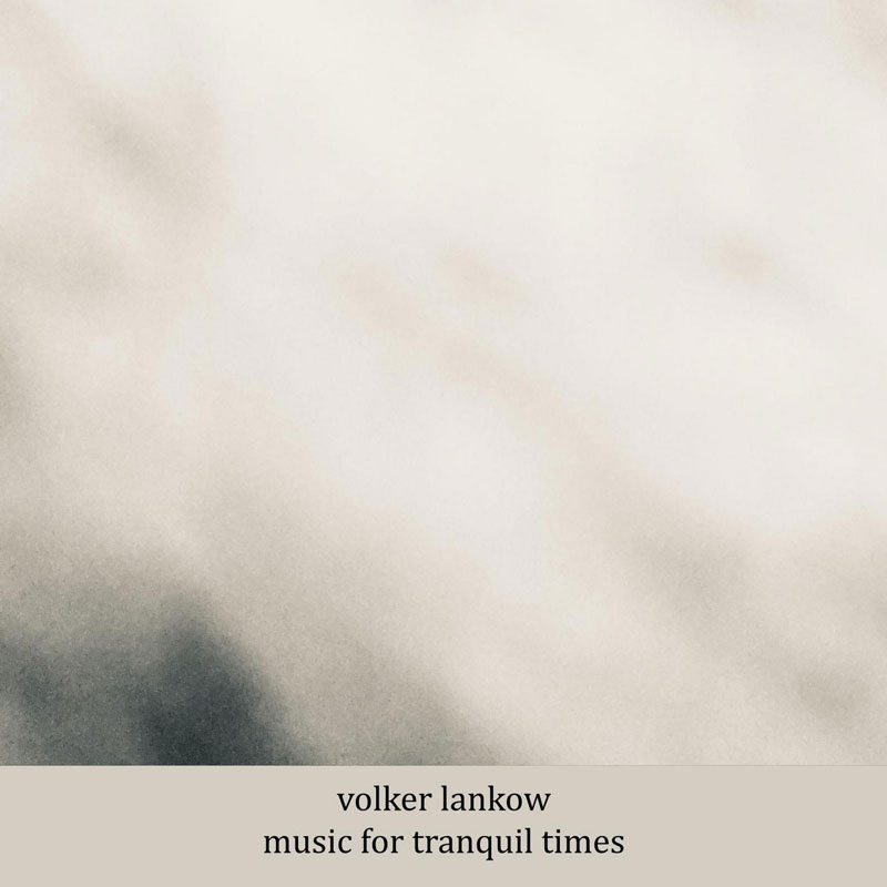 Volker Lankow - Music For Tranquil Times cover artwork. A very plain cover with shades of grey and white.