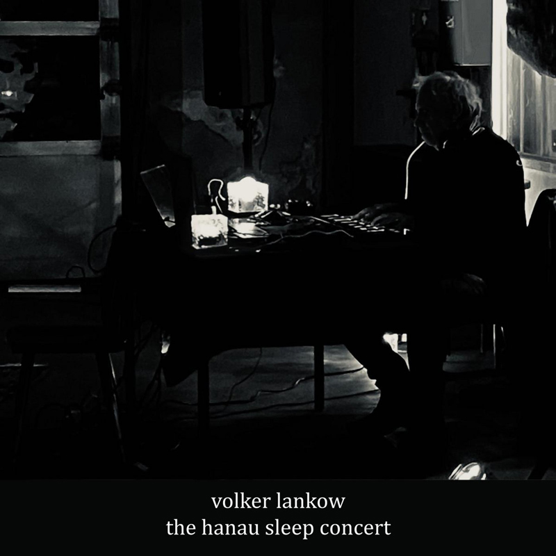 Volker Lankow - The Hanau Sleep Concert cover artwork. A darkened black and white photo of the artist performing live.