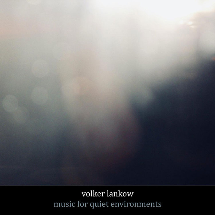 Volker Lankow - Music For Quiet Environments