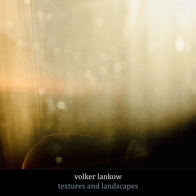 Volker Lankow - Textures And Landscapes