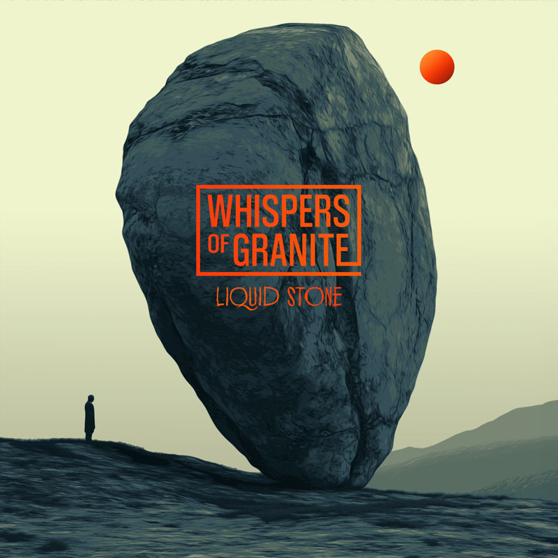 The album cover for Whispers of Granite – Liquid Stone features a monolithic boulder precariously balanced on a barren landscape. A lone figure stands nearby, dwarfed by the stone, under a pale sky with a single orange sun. The title appears in bold orange lettering, with “Whispers of Granite” boxed and “Liquid Stone” in a fluid font below.