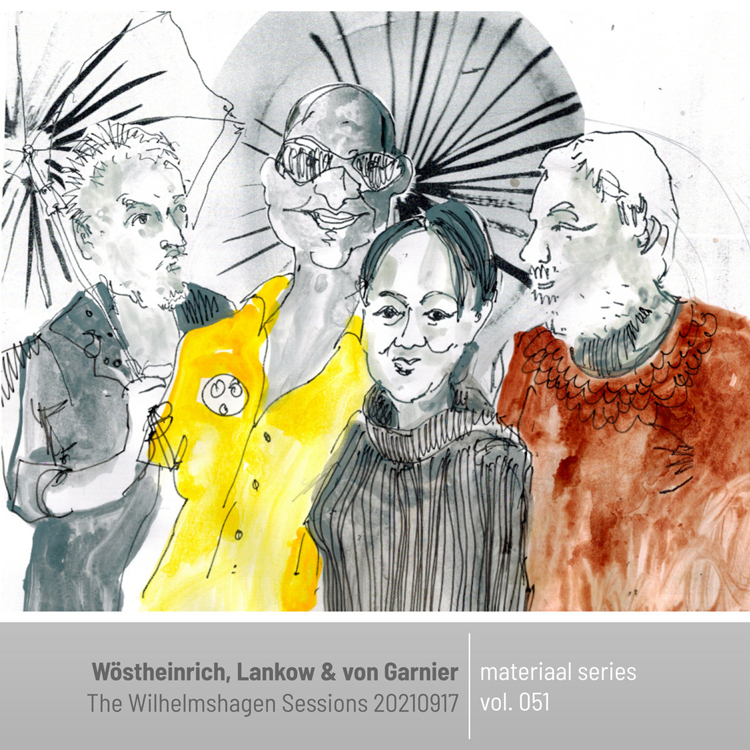 cover of the album Materiaal 051︱The Wilhelmshagen Sessions 20210917 by Wöstheinrich, Lankow & von Garnier