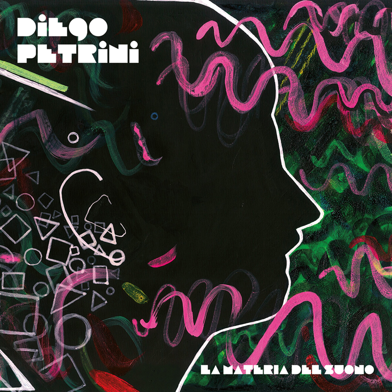 The album cover for La Materia del Suono by Diego Petrini features a stylized black silhouette of a human head in profile, outlined in white. Surrounding the head are abstract, colorful shapes—pink and green waves, geometric symbols, and brushstroke-like designs. The artist's name appears in bold, white block text in the upper left, while the album title is placed in the lower right using a similar geometric font.